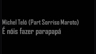 Michel Teló Part Sorriso Maroto É Nóis Fazer Parapapá Letra Michel Teló Part Sorriso Maroto É Nóis Fazer Parapapá Letra