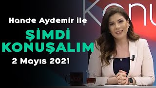 Hangi Yasaklar, Neden Eleştiriliyor? Hande Aydemir Ile Şimdi Konuşalım 2 Mayıs 2021