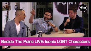 Beside The Point LIVE: Iconic LGBT Characters