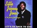 There Is No Man Greater Than God (CAS) - Little Johnny Jones, "Let's Go Back To God"