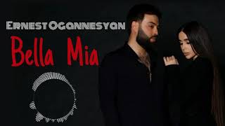 Ernest Ogannesyan  Bella Mia /2020/ Official Audio