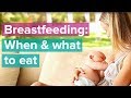 Breastfeeding Series: When and What to Eat