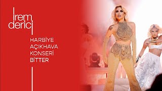 İrem Derici - 9 Ekim Harbiye Açık Hava Konseri | BİTTER