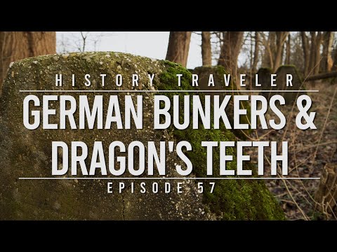 German Bunkers & Dragon's Teeth | History Traveler Episode 57