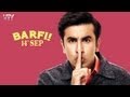 Barfi Theatrical Trailer Ranbir Kapoor