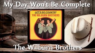Watch Wilburn Brothers My Day Wont Be Complete video