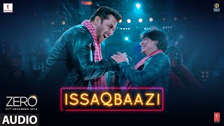 Zero: ISSAQBAAZI Full Song | Shah Rukh Khan, Salman Khan, Anushka Sharma, Katrina Kaif | T-Series