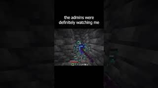 The Admins Were Definitely Watching Me