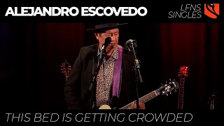 Watch Alejandro Escovedo This Bed Is Getting Crowded video