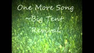 Watch Big Tent Revival One More Song video