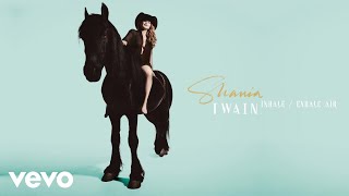 Shania Twain - Inhale/Exhale Air (Audio)