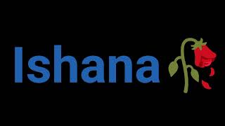 Ishana Name - Ishana Naam Ki Ladkiyan Kaisi Hoti Hai Ishana Name Meaning In Urdu Hindi