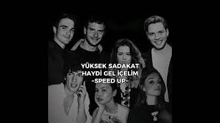 Yüksek Sadakat-Haydi̇ Gel İçeli̇m-Speed Up