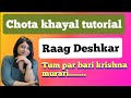 Tum par bari|Raag Deshkar | chota khayal | Teentaal | Tutorial #23| vocal tutorial | full notation |