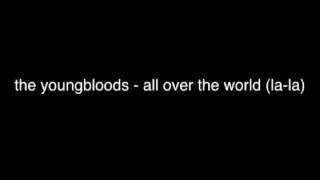 Watch Youngbloods All Over The World la La video