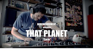 BerlinerMoment : ThatPlanet - Cycle