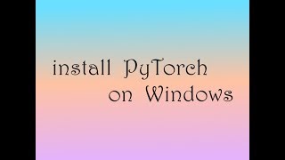install PyTorch on Windows
