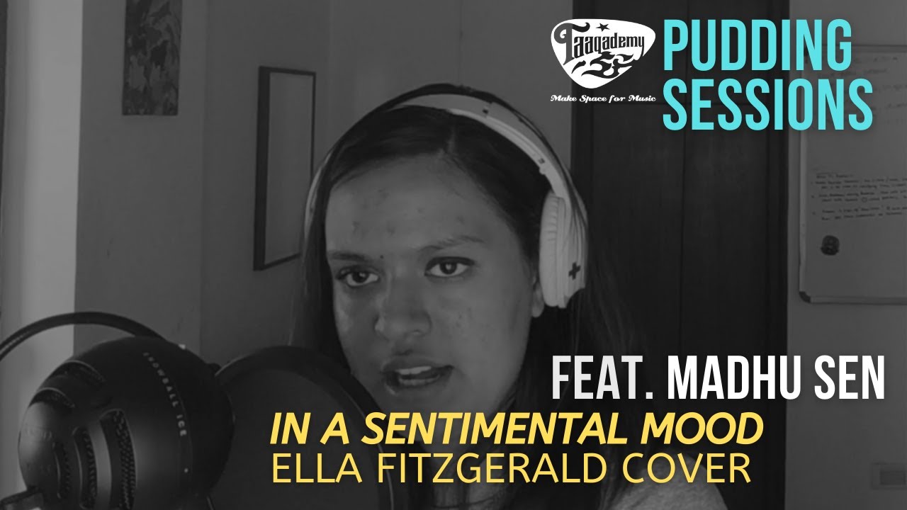 Taaqademy Pudding Sessions: Madhu Sen - In a Sentimental Mood (Ella Fitzgerald Cover)