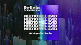 Reflekt Feat Delline Bass  - Need To Feel Loved  (Cristoph Remix)