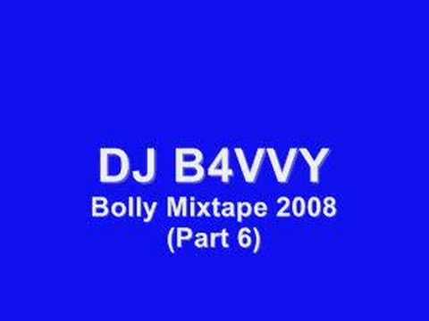 DJ B4VVY - Bolly Mixtape 2008 (Part 6 of 6)