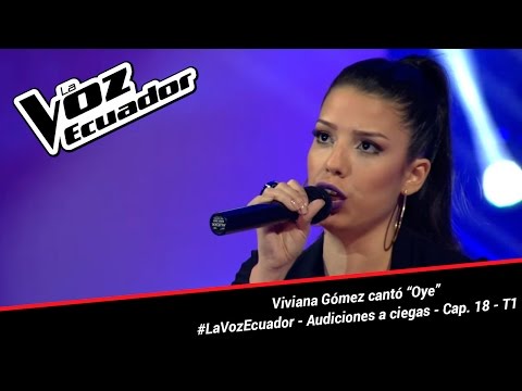 Viviana Gómez cantó “Oye” - La Voz Ecuador - Audiciones a ciegas - Cap. 18 - T1