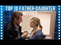 Top 10 Best Father-Daughter Movies That will Make You Cry | #Top10Clipz