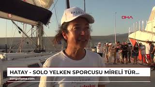 Hatay - Solo Yelken Sporcusu Mireli, Türkiye Rekoru Kırdı 15 Gün 6 Saat 41 Dakikada Hopadan İsk...