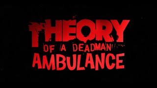 Watch Theory Of A Deadman Ambulance video