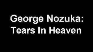 Watch George Nozuka Tears In Heaven video