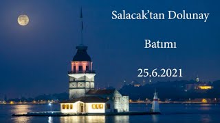 Salacaktan Dolunay Batımı - 25.6.2021 Full Moon Sunset From Salacak - 2021, June 25
