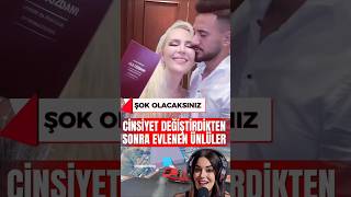 Cinsiyet Değiştirdikten Sonra Evlenen Türk Ünlüler