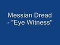 Messian Dread - "Eye Witness"