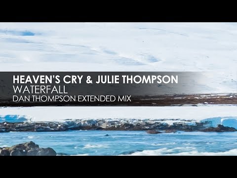 Heaven&#039;s Cry &amp; Julie Thompson - Waterfall (Dan Thompson Extended Remix)