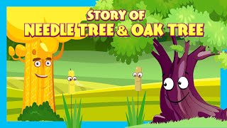 Story Of Needle Tree & Oak Tree |  Stories For Kids| Tia And Tofu Storytelling |