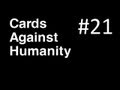 Cards Against Humanity: Gabe Newell Rules the World! w/ Friends - Ep. 21