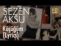 Sezen Aksu - Küçüğüm (Lyrics | Şarkı Sözleri)