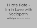I Hate Kate - I'm In Love With Sociopath lyrics