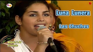 Watch Las Chuches Lunera video