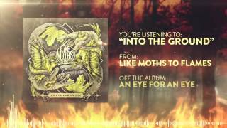Watch Like Moths To Flames Into The Ground video