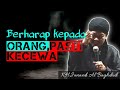 Ceramah KH Junaedi Al Baghdadi - Bersandar kepada Allah agar Hidup Tenang