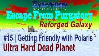 Empyrion Version 1.0 | E15 | Escape From Purgatory | Reforged Galaxy | Ultra Hard Dead Planet Start