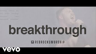 Watch Red Rocks Worship Breakthrough video