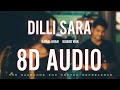 Dilli Sara | Kamal Khan | Kuwar Virk | 8D Audio