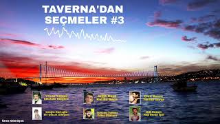 Tavernadan Seçmeler - Muhteşem Toplama - 320Kbps Taverna Müzikleri Derleme