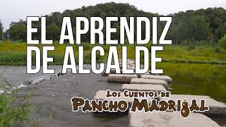 Cuentos De Pancho Madrigal - El Aprendiz De Alcalde