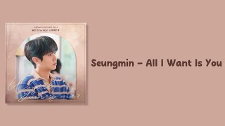 Seungmin - All I Want Is You Would You Marry Me Ost Part.1 Easy Lyrics
