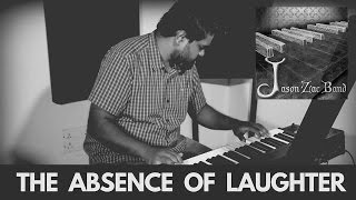 The Absence of Laughter - Jason Zac Band - Nathaniel School of Music