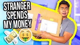 Letting A Stranger Spend My Money! Letting A Stranger Spend My Money!