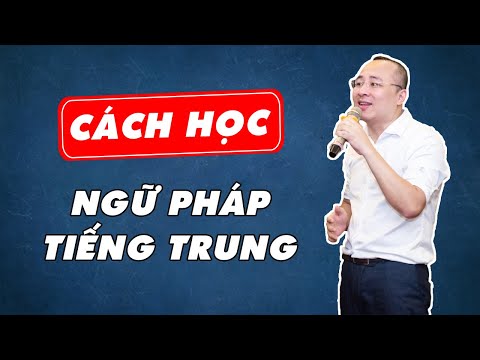 Ngữ pháp tiếng Trung - hướng dẫn cách học tiếng Hoa chi tiết