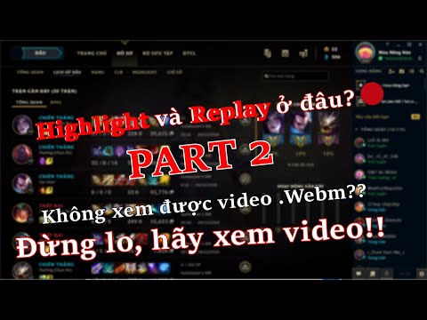 Hướng dẫn cách tải, xem replay và quay HIGHLIGHT cực đẹp trong Liên Minh Huyền Thoại - Part 2